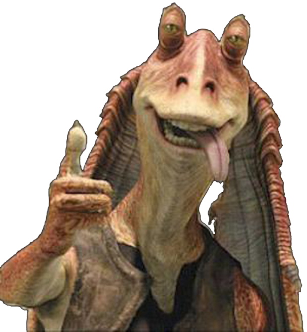 This is one Star Wars character I NEVER want to see a spin-off about. However I'm not going to lie, I would hate-watch the shit out a Jar Jar Binks movie.